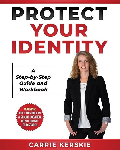 Protect Your Identity: Step-by-Step Guide and Workbook (Paperback)