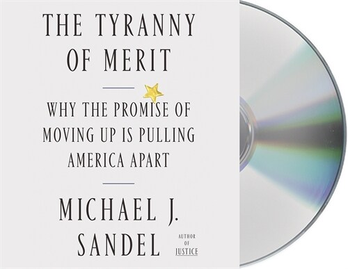 The Tyranny of Merit: Whats Become of the Common Good? (Audio CD)