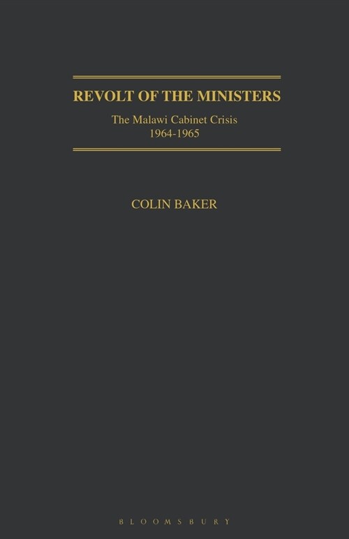 Revolt of the Ministers : The Malawi Cabinet Crisis 1964-1965 (Paperback)