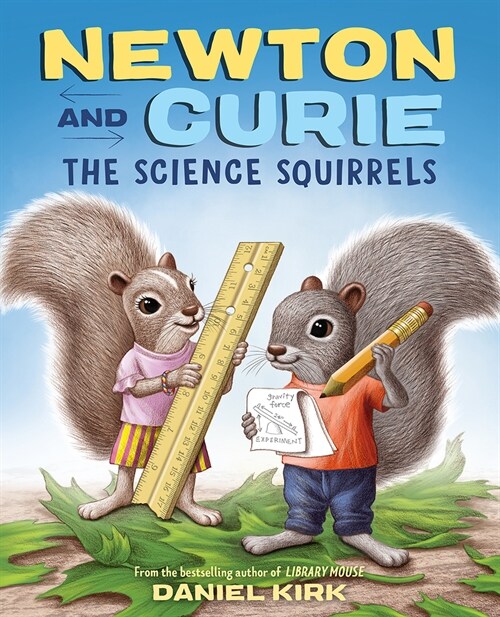 Newton and Curie: The Science Squirrels: A Picture Book (Hardcover)