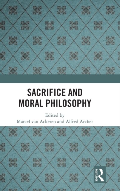 Sacrifice and Moral Philosophy (Hardcover)