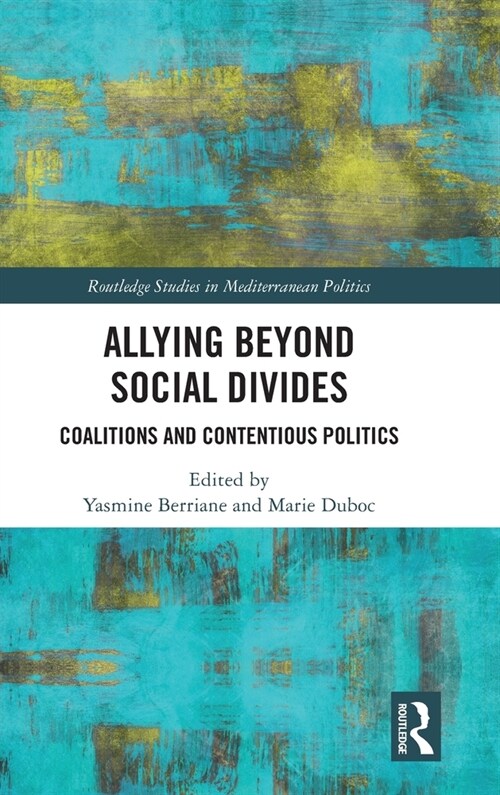 Allying beyond Social Divides : Coalitions and Contentious Politics (Hardcover)