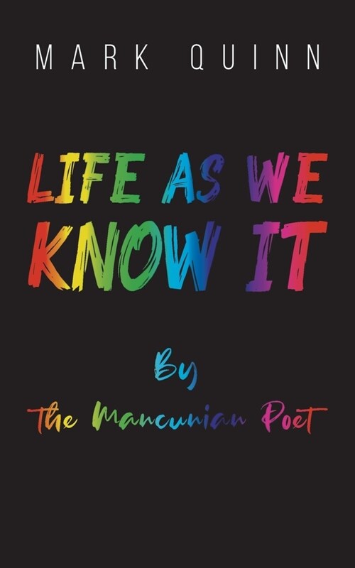 Life as We Know It : By the Mancunian Poet (Paperback)