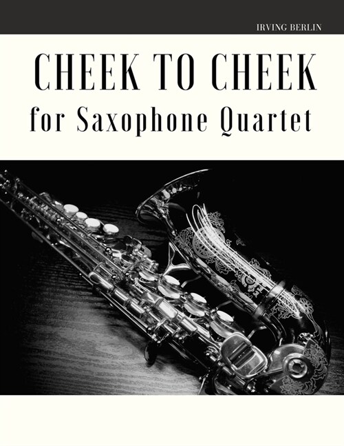 Cheek to Cheek for Saxophone Quartet (Paperback)
