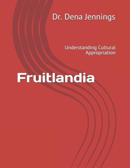 Fruitlandia: Understanding Cultural Appropriation (Paperback)