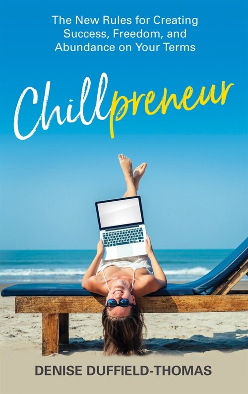 Chillpreneur: The New Rules for Creating Success, Freedom, and Abundance on Your Terms (Paperback)