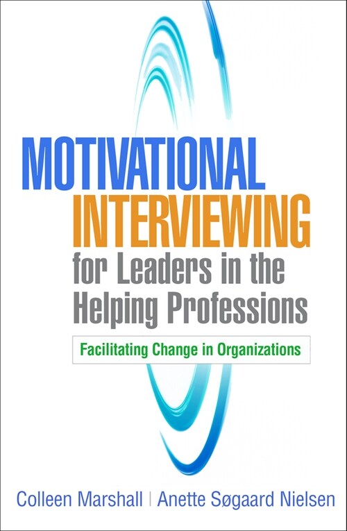 Motivational Interviewing for Leaders in the Helping Professions: Facilitating Change in Organizations (Paperback)
