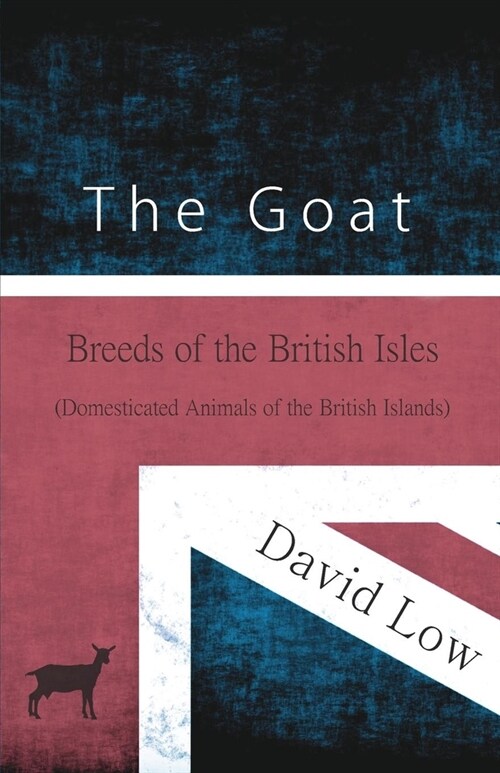 The Goat - Breeds of the British Isles (Domesticated Animals of the British Islands) (Paperback)