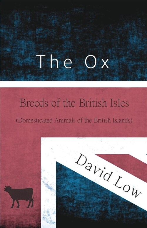 The Ox - Breeds of the British Isles (Domesticated Animals of the British Islands) (Paperback)