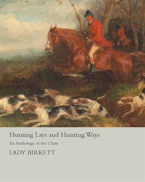 Hunting Lays and Hunting Ways - An Anthology of the Chase (Paperback)