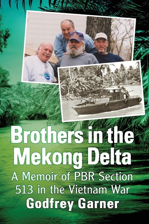 Brothers in the Mekong Delta: A Memoir of Pbr Section 513 in the Vietnam War (Paperback)