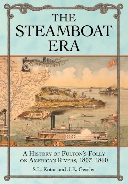 The Steamboat Era: A History of Fultons Folly on American Rivers, 1807-1860 (Paperback)