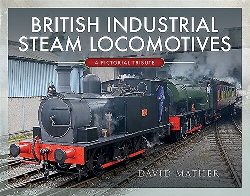 British Industrial Steam Locomotives: A Pictorial Survey (Hardcover)