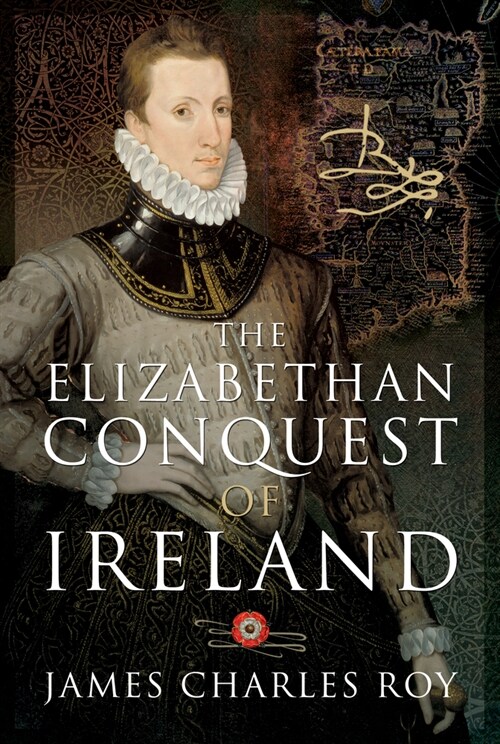 The Elizabethan Conquest of Ireland (Hardcover)