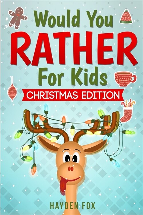 Would You Rather For Kids - Christmas Edition: The Ultimate Holiday Themed Gift Book For Kids Filled With Hilariously Challenging Questions and Silly (Paperback)