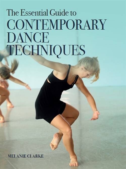 The Essential Guide to Contemporary Dance Techniques (Paperback)
