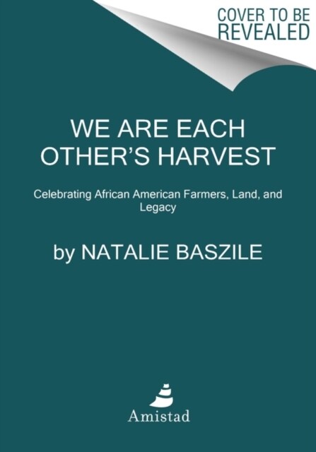 We Are Each Others Harvest: Celebrating African American Farmers, Land, and Legacy (Hardcover)