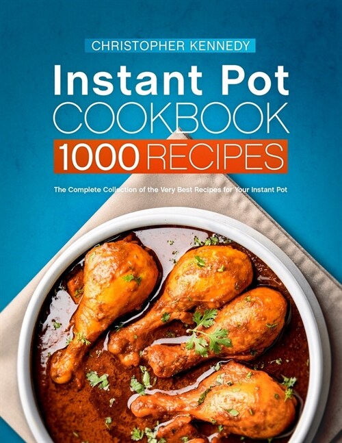 Instant Pot Cookbook 1000 Recipes: The Complete Collection of the Very Best Recipes for Your Instant Pot (Paperback)