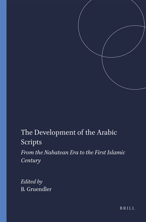 The Development of the Arabic Scripts: From the Nabatean Era to the First Islamic Century (Paperback)