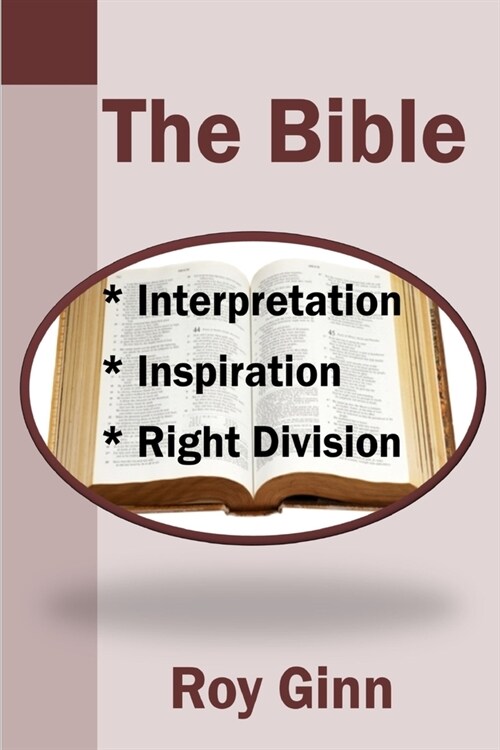 The Bible: Inspiration, Interpretation, Right Division (Paperback)