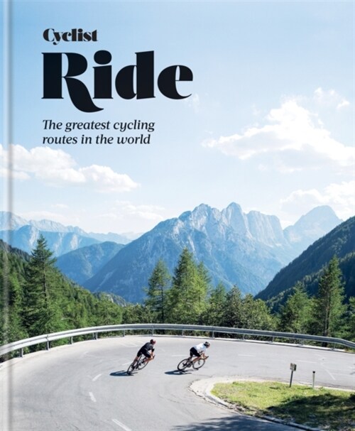 Cyclist – Ride : The greatest cycling routes in the world (Hardcover)