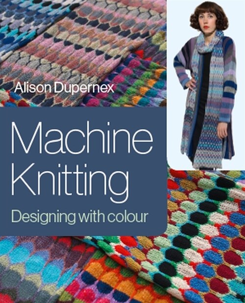 Machine Knitting : Designing with Colour (Hardcover)