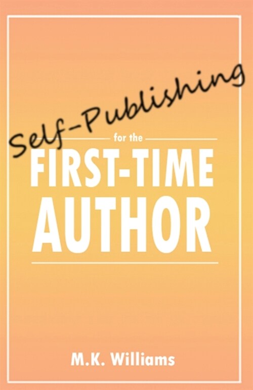 Self-Publishing for the First-Time Author (Paperback)