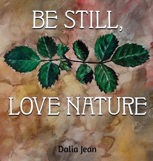 Be Still, Love Nature (Hardcover)