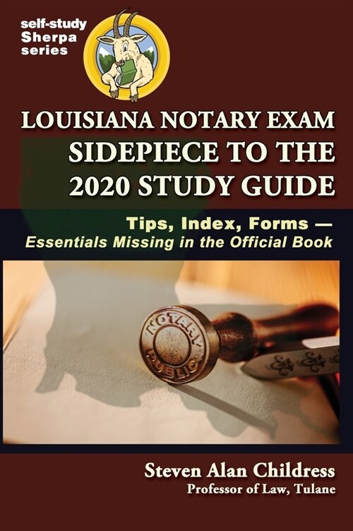 Louisiana Notary Exam Sidepiece to the 2020 Study Guide: Tips, Index, Forms-Essentials Missing in the Official Book (Hardcover)