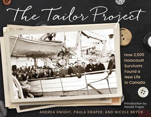 The Tailor Project: How 2,500 Holocaust Survivors Found a New Life in Canada (Paperback)