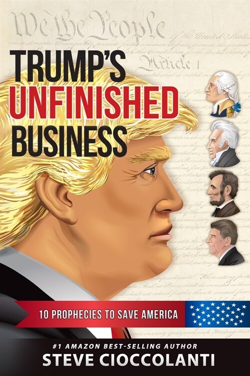 Trumps Unfinished Business: 10 Prophecies to Save America (Paperback)
