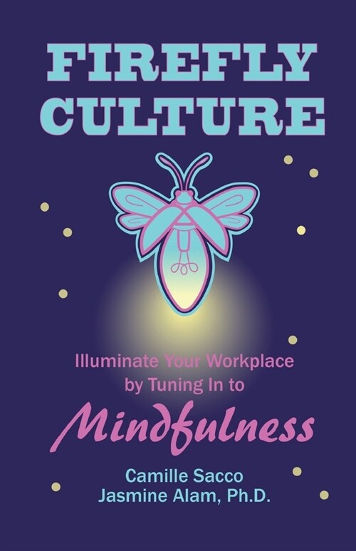 Firefly Culture: Illuminate Your Workplace by Tuning In to Mindfulness (Paperback)