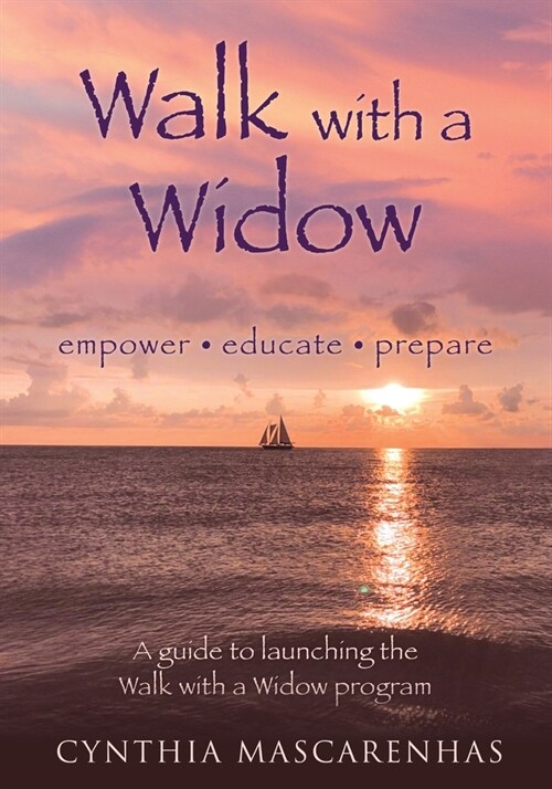 Walk With a Widow Empower. Educate. Prepare.: A guide to Launching the Walk With a Widow Program (Paperback)