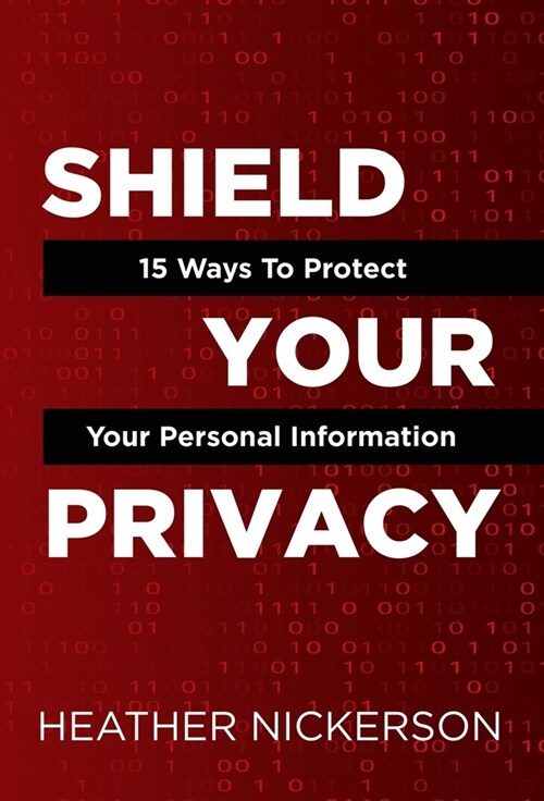 Shield Your Privacy: 15 Ways To Protect Your Personal Information (Hardcover)