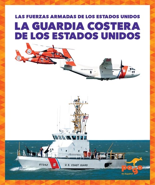 La Guardia Costera de Los Estados Unidos (U.S. Coast Guard) (Library Binding)