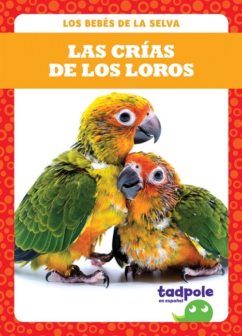 Las Cr?s de Los Loros (Parrot Chicks) (Library Binding)