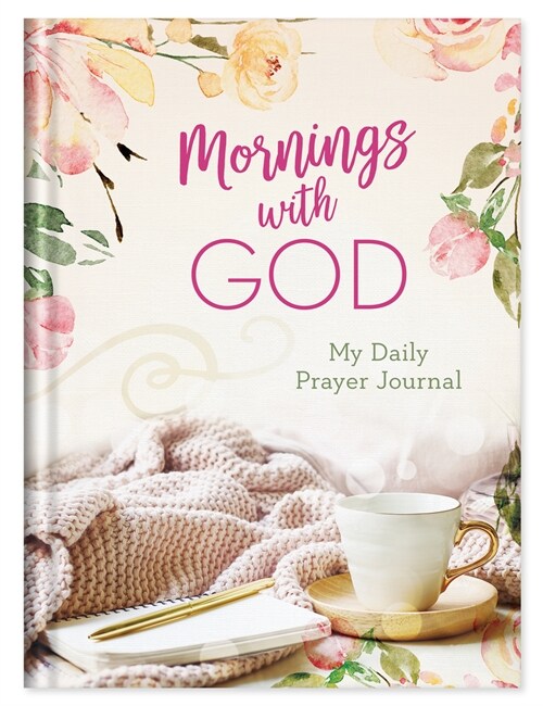 Mornings with God: My Daily Prayer Journal (Hardcover)