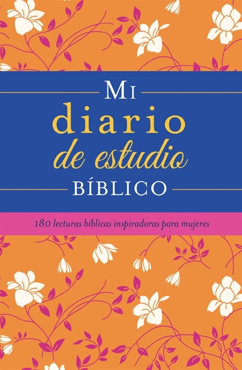 Mi Diario de Estudio B?lico: 180 Lecturas B?licas Inspiradoras Para Mujeres (Spiral, Translated, My)