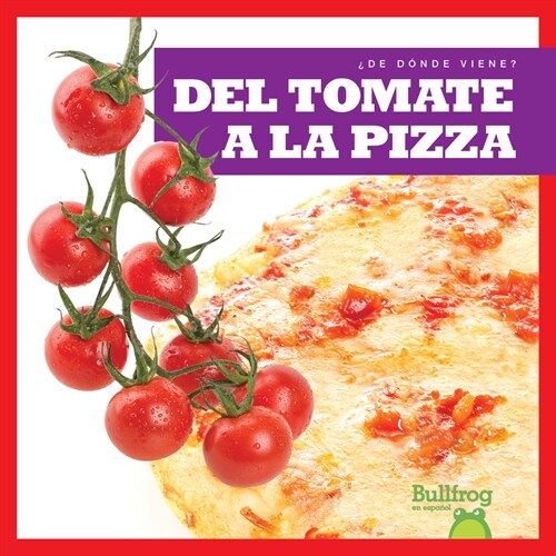 del Tomate a la Pizza (from Vine to Pizza) (Library Binding)