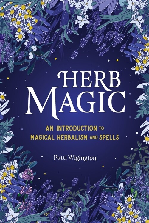 Herb Magic: An Introduction to Magical Herbalism and Spells (Paperback)