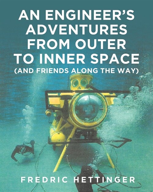 An Engineers Adventures from Outer to Inner Space (and Friends Along the Way) (Paperback)