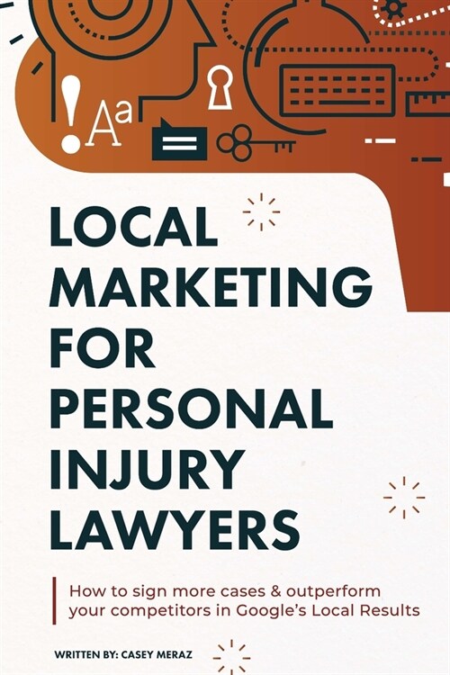 Local Marketing for Personal Injury Lawyers: Winning at Local SEO for Lawyers (Paperback)