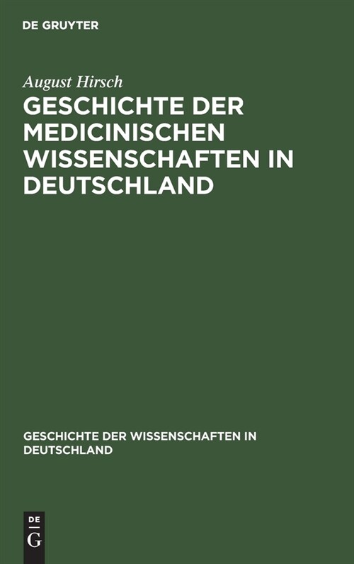 Geschichte der Medicinischen Wissenschaften in Deutschland (Hardcover, Reprint 2019)