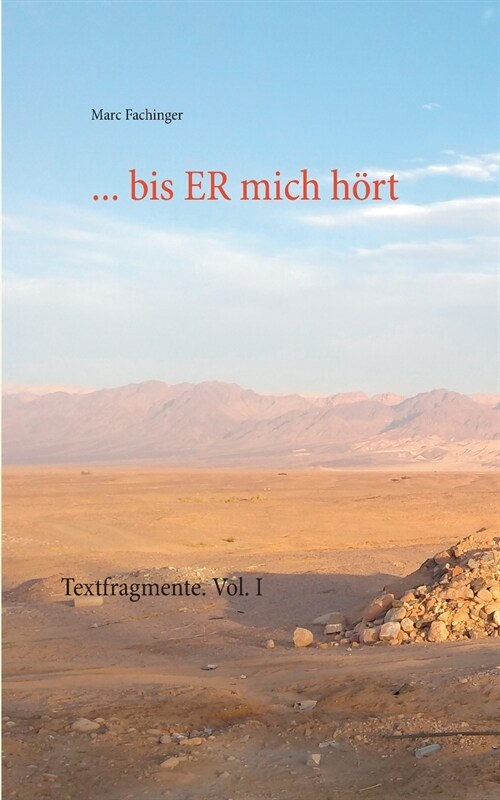 ... bis ER mich h?t: Textfragmente. Vol. I (Paperback)