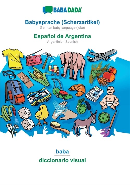 BABADADA, Babysprache (Scherzartikel) - Espa?l de Argentina, baba - diccionario visual: German baby language (joke) - Argentinian Spanish, visual dic (Paperback)