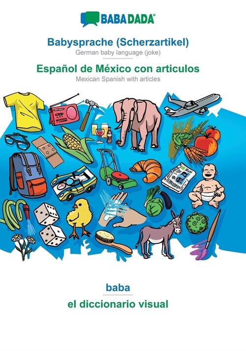 BABADADA, Babysprache (Scherzartikel) - Espa?l de M?ico con articulos, baba - el diccionario visual: German baby language (joke) - Mexican Spanish w (Paperback)