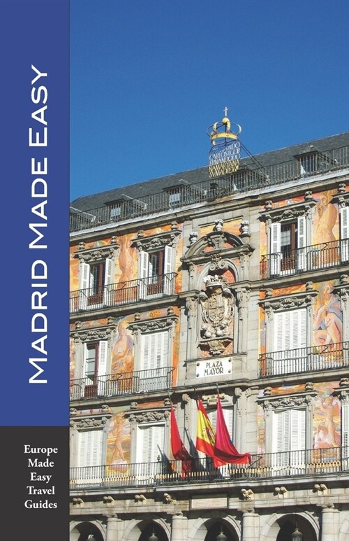 Madrid Made Easy: Sights, Walks, Dining, Hotels and More! Includes an excursion to Toledo (Europe Made Easy Travel Guides) (Paperback)