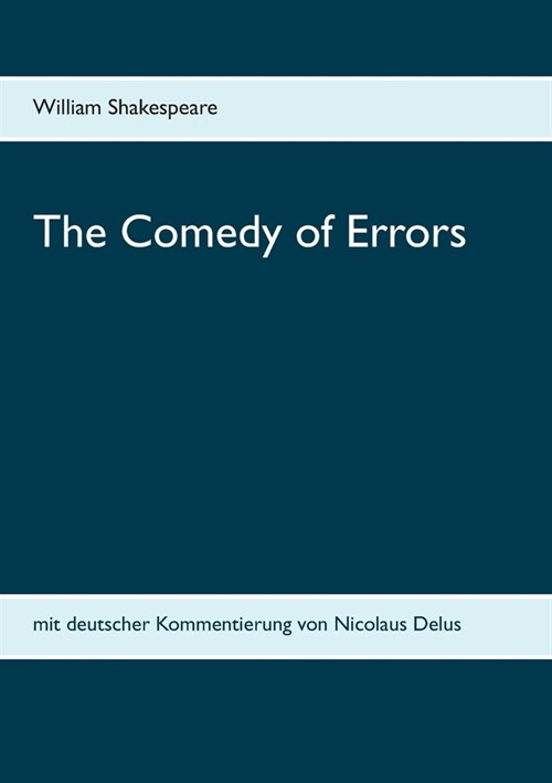 The Comedy of Errors: mit deutscher Kommentierung von Nicolaus Delus (Paperback)