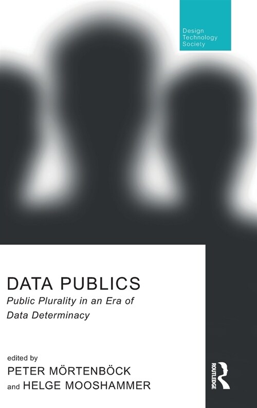 Data Publics : Public Plurality in an Era of Data Determinacy (Hardcover)