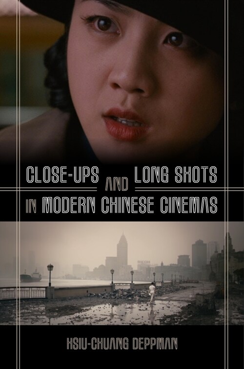 Close-Ups and Long Shots in Modern Chinese Cinemas (Hardcover)